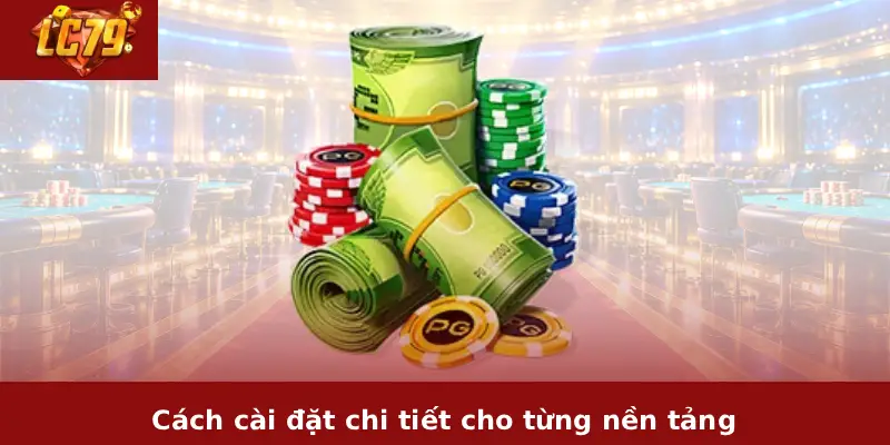Cách cài đặt chi tiết cho từng nền tảng