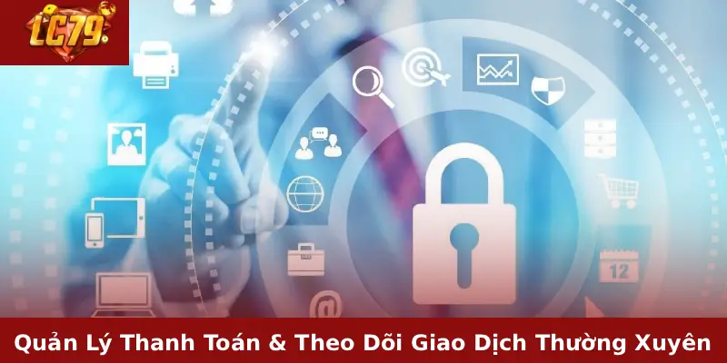 Quản Lý Thanh Toán & Theo Dõi Giao Dịch Thường Xuyên